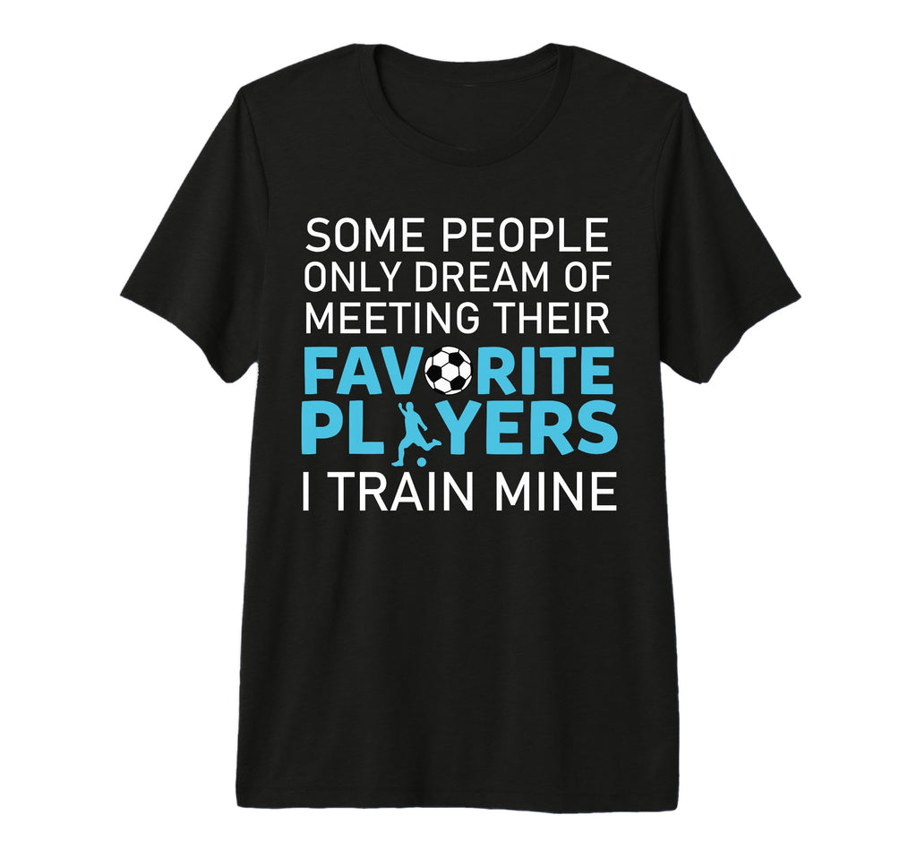 Funny Soccer Coach Trainer Team Sports T-Shirt - Unique Graphic for Adults - T-Shirt, Sweatshirt, Hoodie