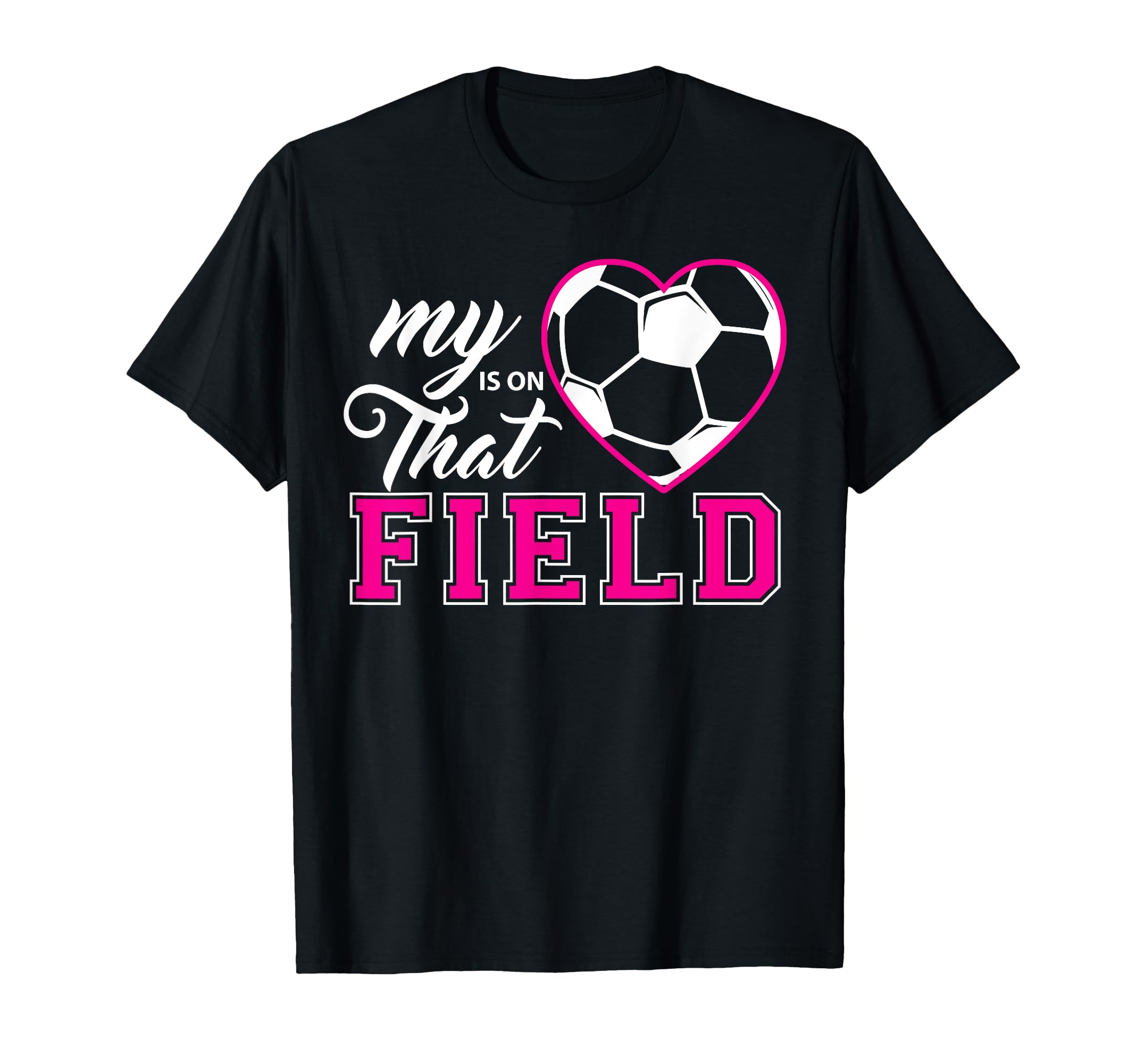 My Heart Is That Field Soccer Moms And T-Shirt - Novelty Apparel Men Women - T-Shirt, Sweatshirt, Hoodie