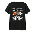 My Favorite Ballers Call Me Mom Football T-Shirt - Novelty Apparel Unisex - T-Shirt, Sweatshirt, Hoodie