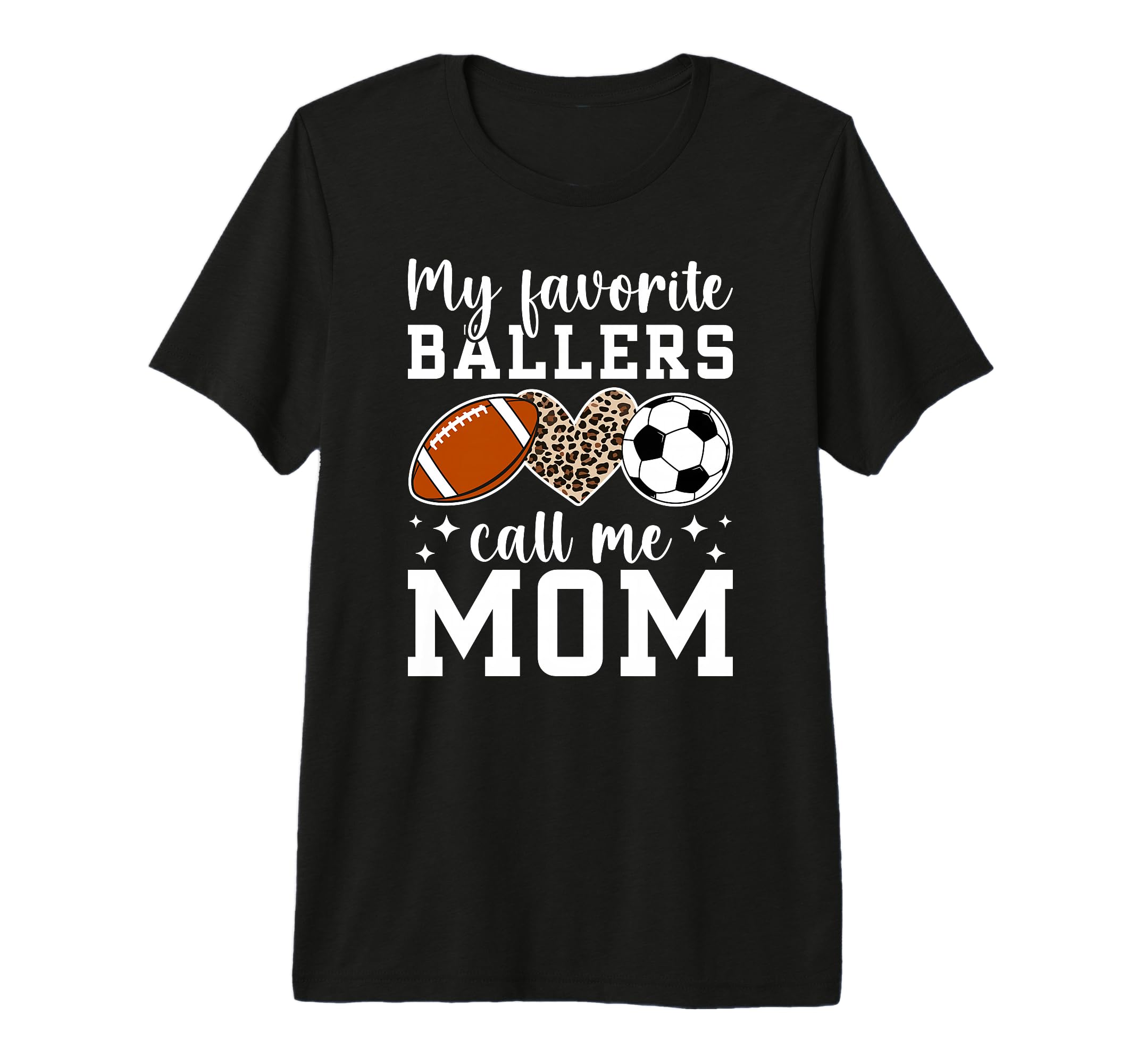 My Favorite Ballers Call Me Mom Football T-Shirt - Novelty Apparel Unisex - T-Shirt, Sweatshirt, Hoodie