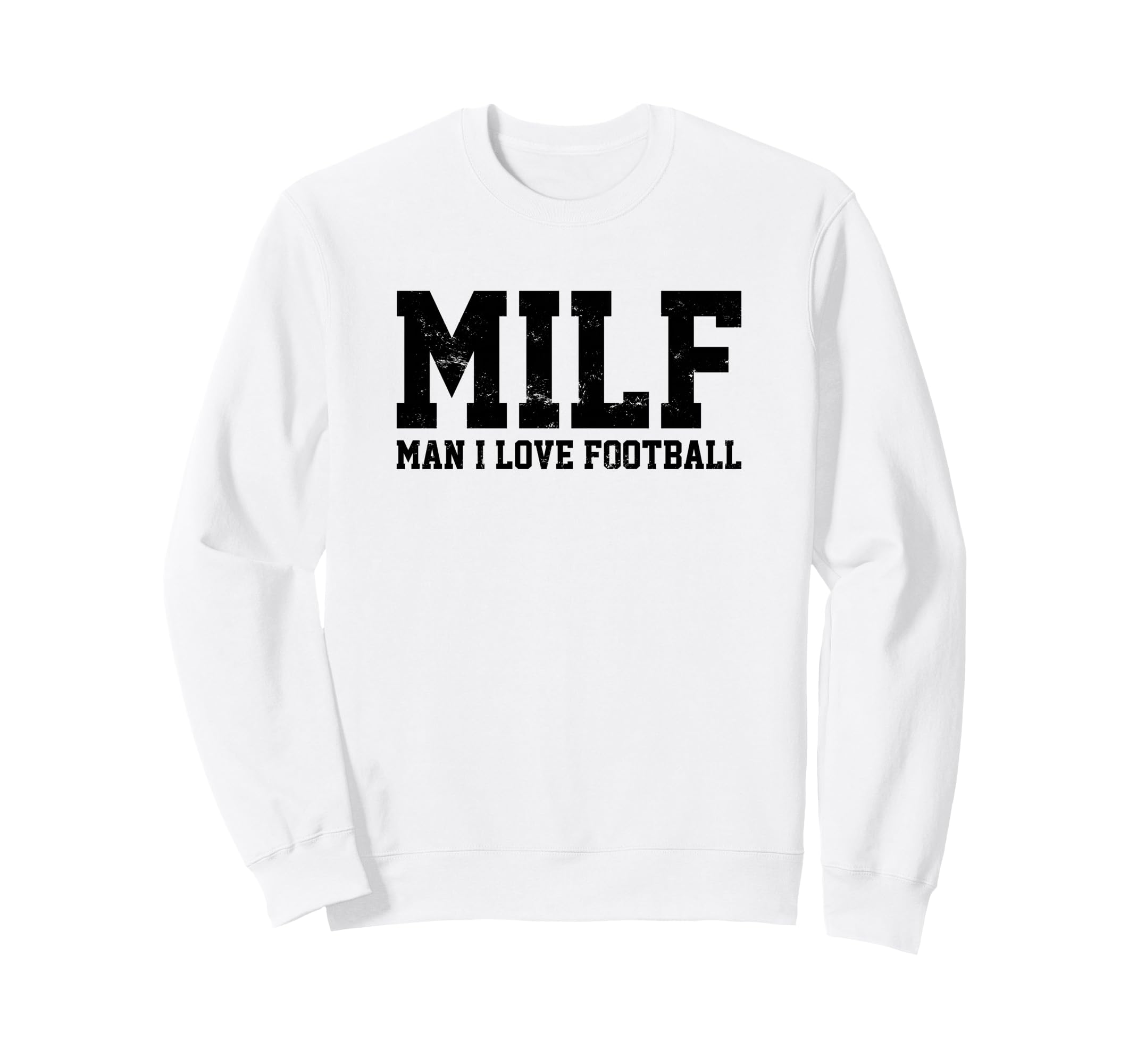 Milf I Love Football Funny Popular Sweatshirt - Graphic Print Men Women - T-Shirt, Sweatshirt, Hoodie