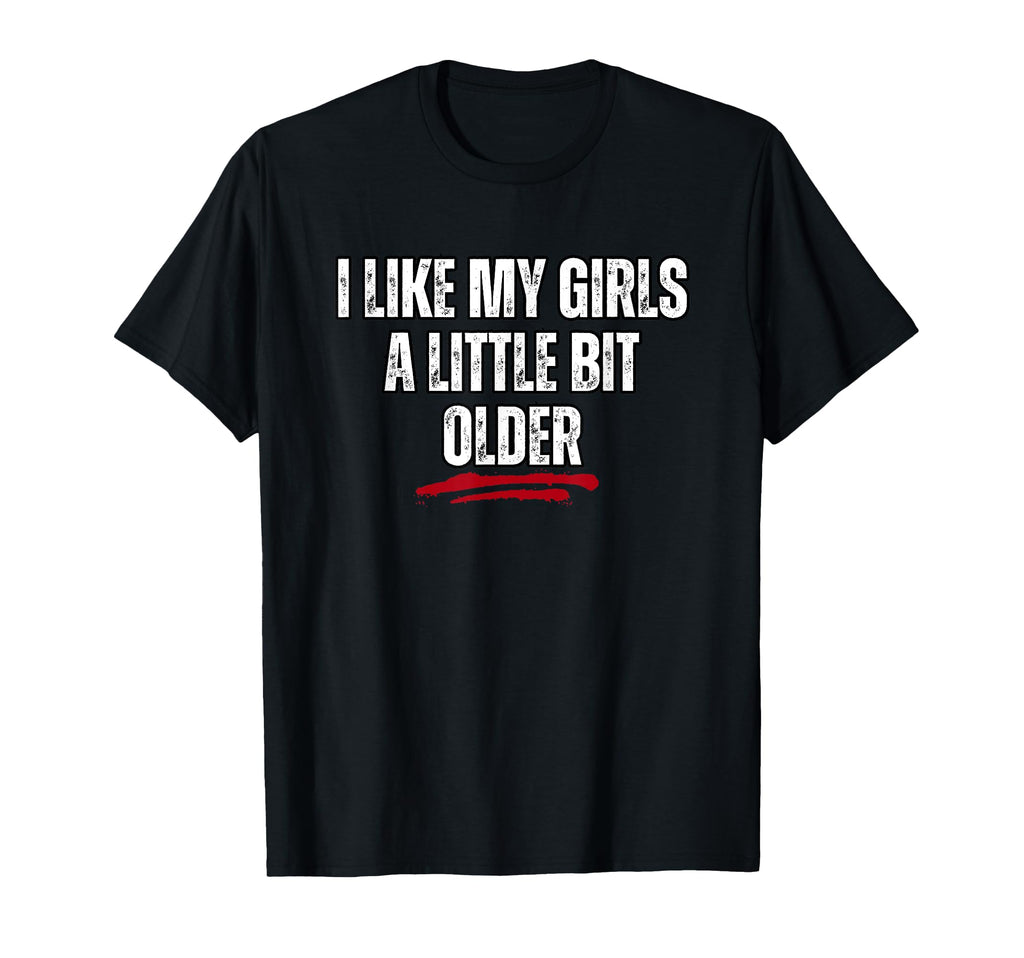 I Like My Little Bit Older T-Shirt - Aesthetic Graphic Unisex - T-Shirt, Sweatshirt, Hoodie