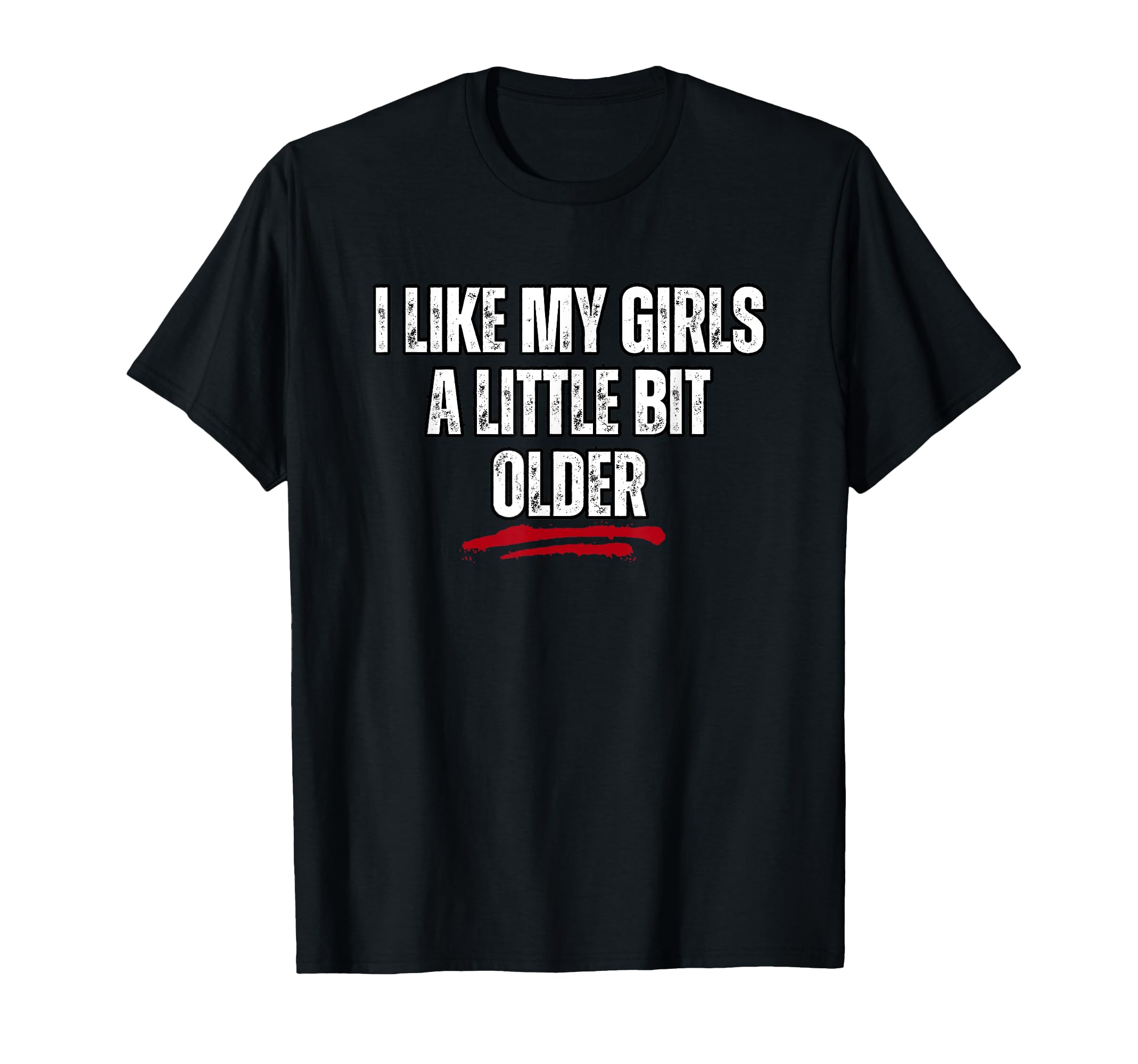 I Like My Little Bit Older T-Shirt - Aesthetic Graphic Unisex - T-Shirt, Sweatshirt, Hoodie