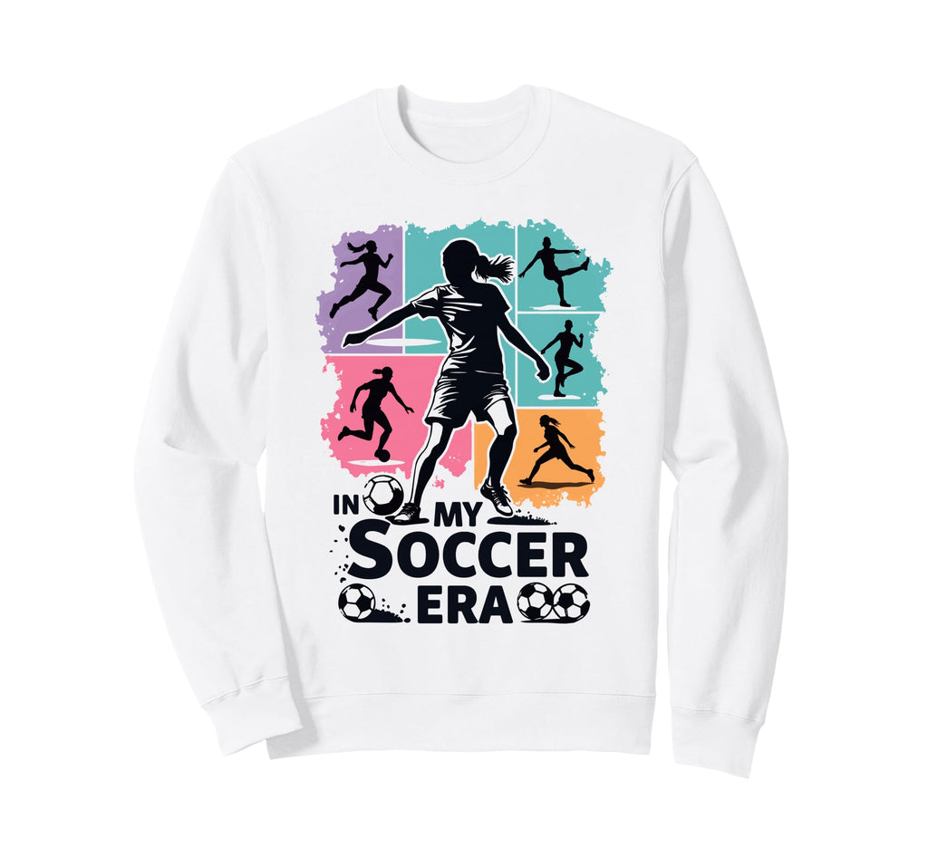 My Soccer Era Funny Soccer Player Sweatshirt - Unique Graphic Men Women - T-Shirt, Sweatshirt, Hoodie