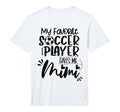 Mens My Favorite Soccer Player Calls T-Shirt - Custom Art Print for Adults - T-Shirt, Sweatshirt, Hoodie