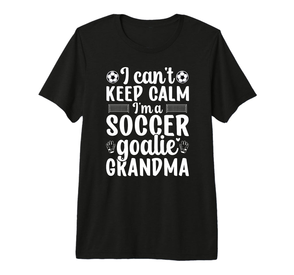 Im Soccer Goalie Grandma Soccer Keeper T-Shirt - Novelty Apparel Unisex - T-Shirt, Sweatshirt, Hoodie