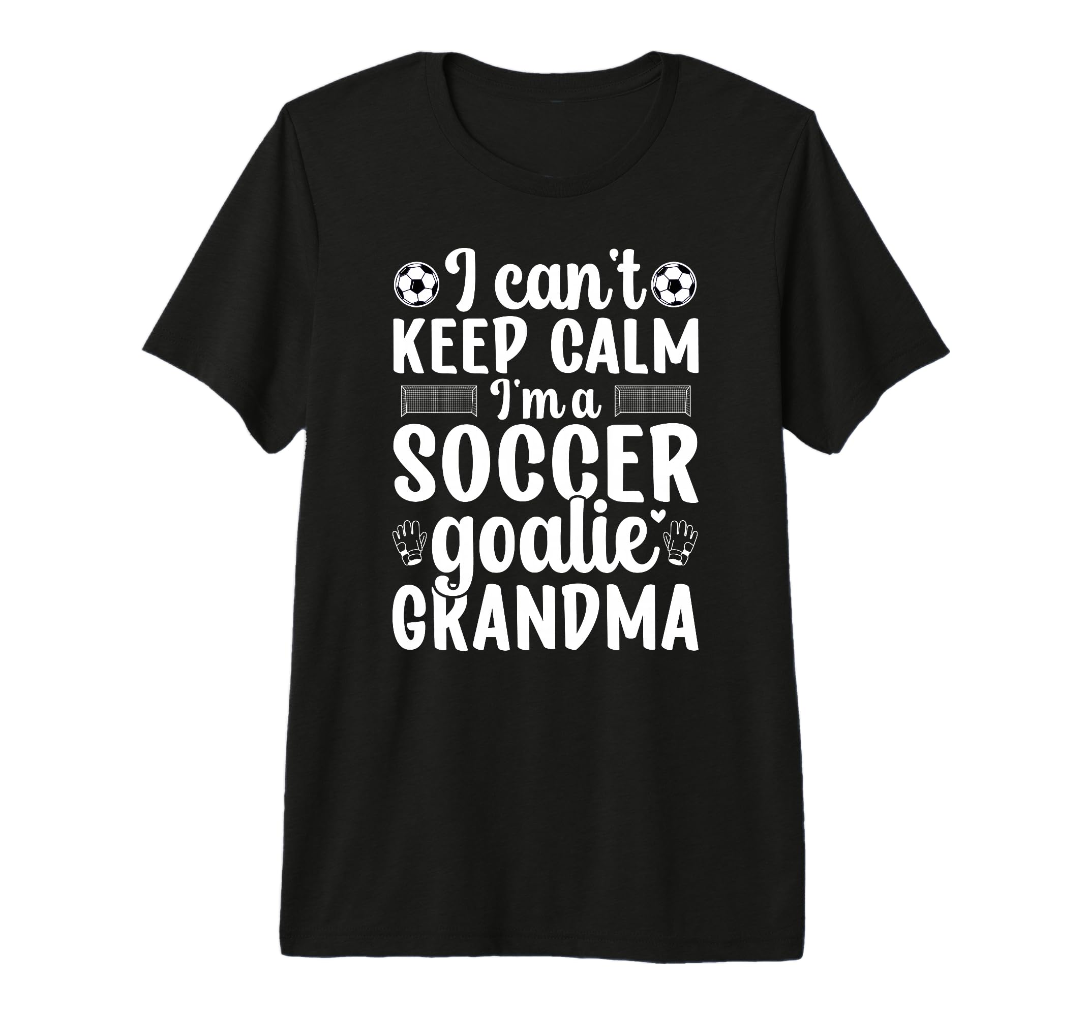 Im Soccer Goalie Grandma Soccer Keeper T-Shirt - Novelty Apparel Unisex - T-Shirt, Sweatshirt, Hoodie