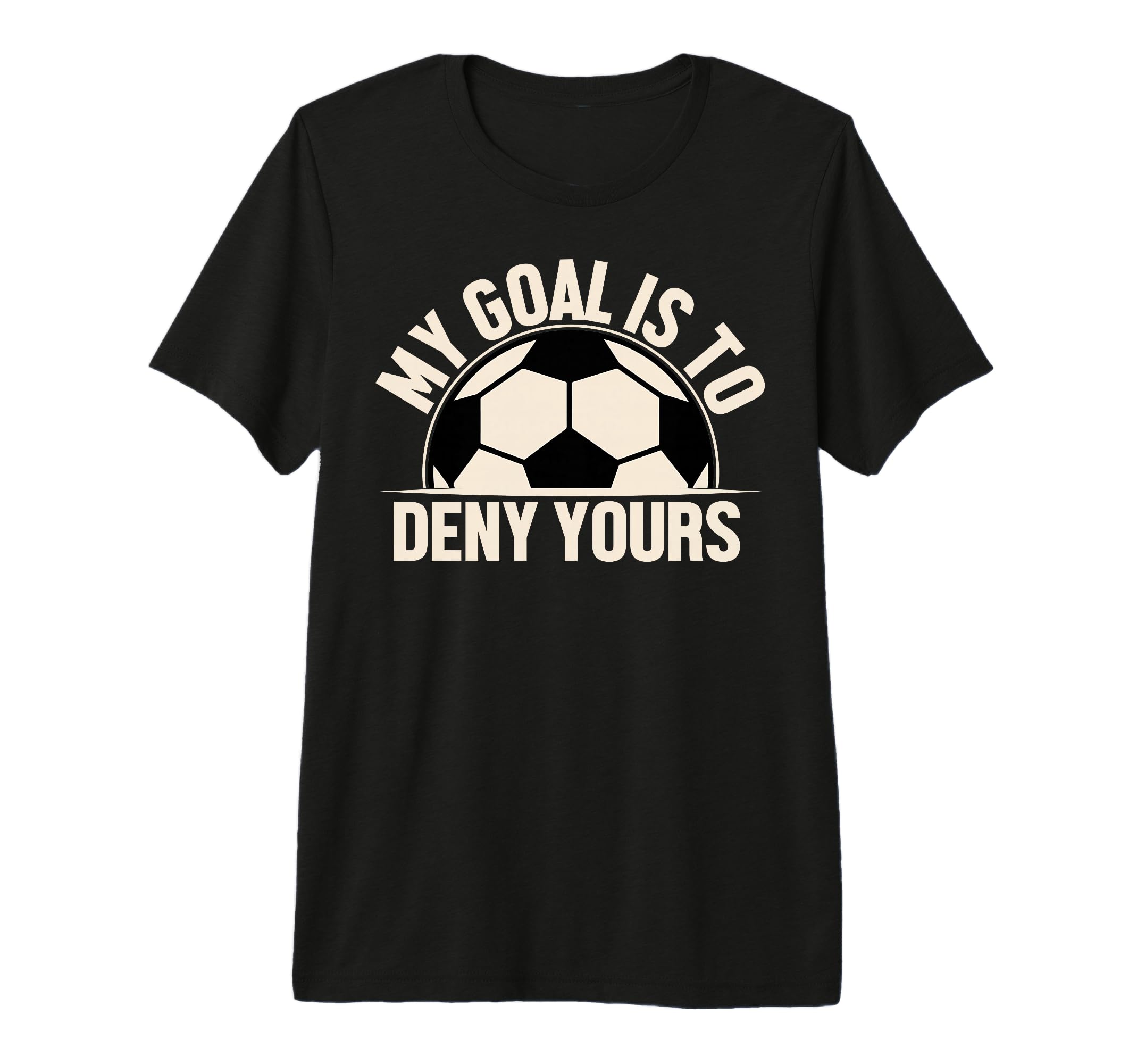 My Goal Is To Deny Yours T-Shirt - Fun Novelty Design for Adults - T-Shirt, Sweatshirt, Hoodie