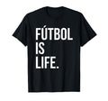 Futbol Is Life T-Shirt - Novelty Apparel Men Women - T-Shirt, Sweatshirt, Hoodie