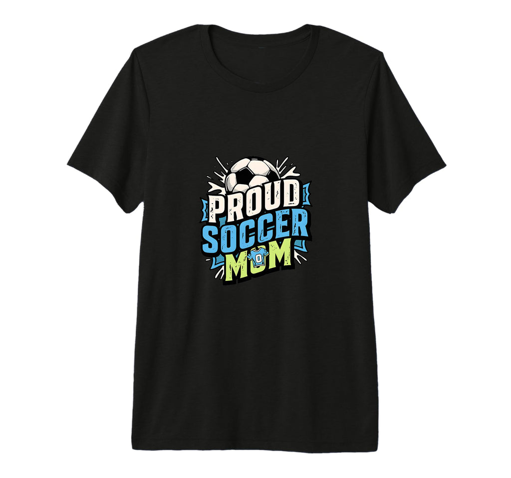 Proud Soccer Mom Family Fan Soccer T-Shirt - Aesthetic Graphic Men Women - T-Shirt, Sweatshirt, Hoodie