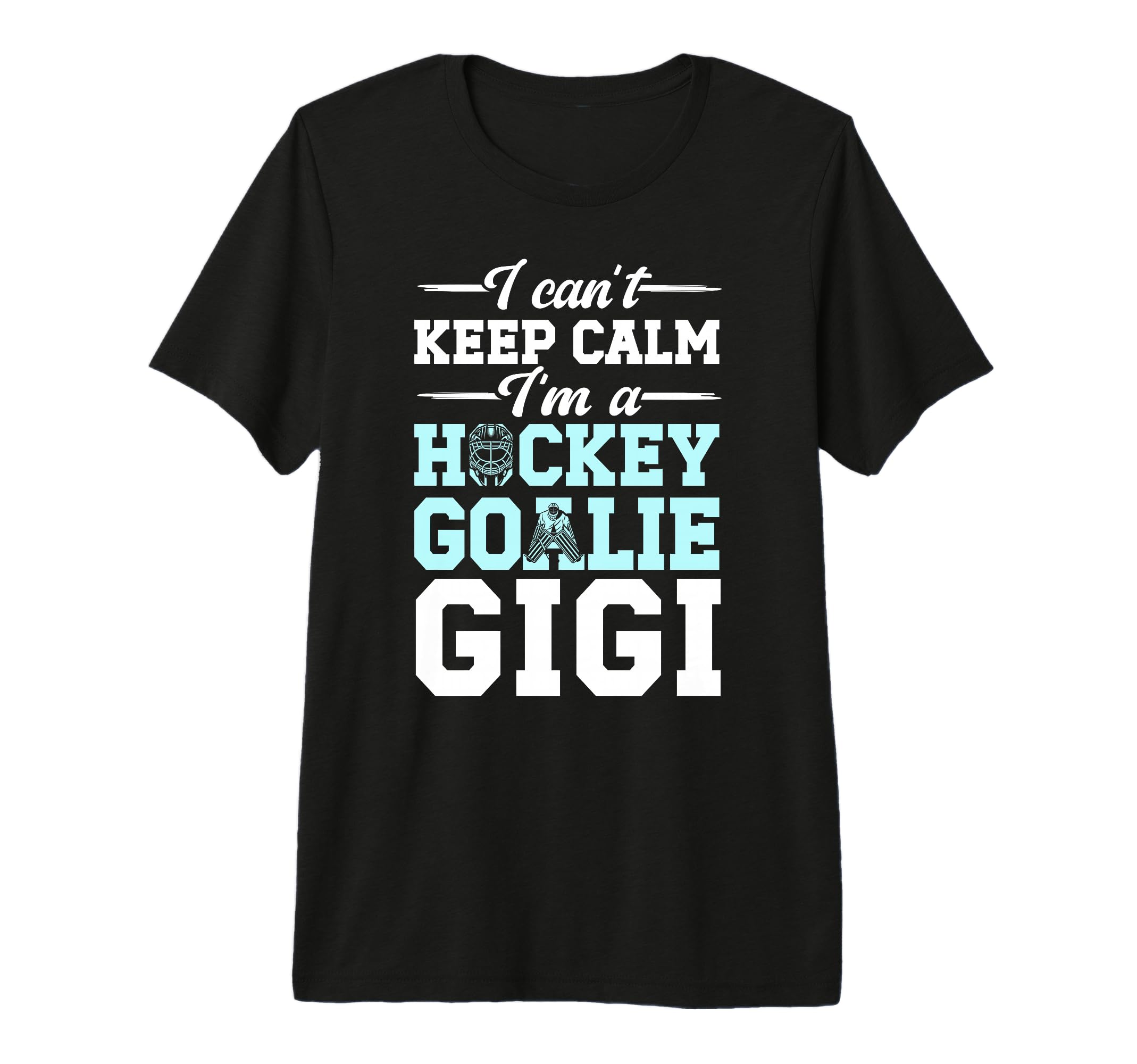 Im Hockey Goalie Gigi Ice Hockey T-Shirt - Streetwear Style for Adults - T-Shirt, Sweatshirt, Hoodie