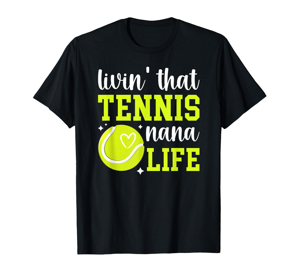 Livin That Tennis Nana Life Nana Tennis T-Shirt - Graphic Print for Adults - T-Shirt, Sweatshirt, Hoodie