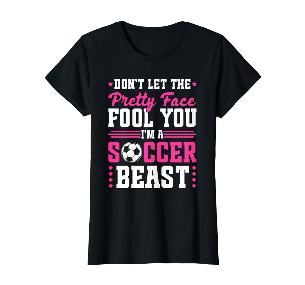 Soccer Pretty Face Soccer Beast T-Shirt - Minimalist Print Men Women - T-Shirt, Sweatshirt, Hoodie