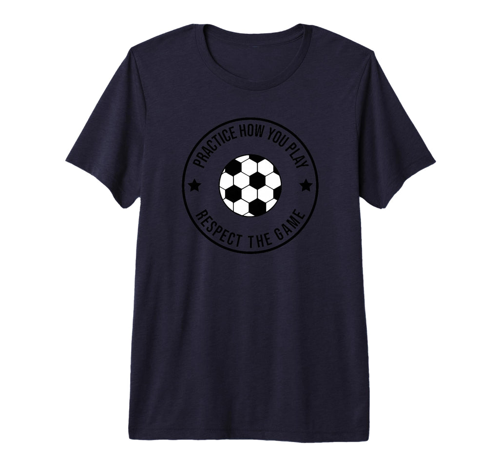 Soccer Practice How You Play And T-Shirt - Custom Art Print Men Women - T-Shirt, Sweatshirt, Hoodie