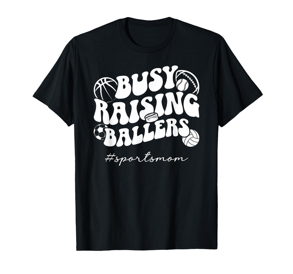 Busy Raising Ballers Sports Mom Sports T-Shirt - Novelty Apparel Men Women - T-Shirt, Sweatshirt, Hoodie