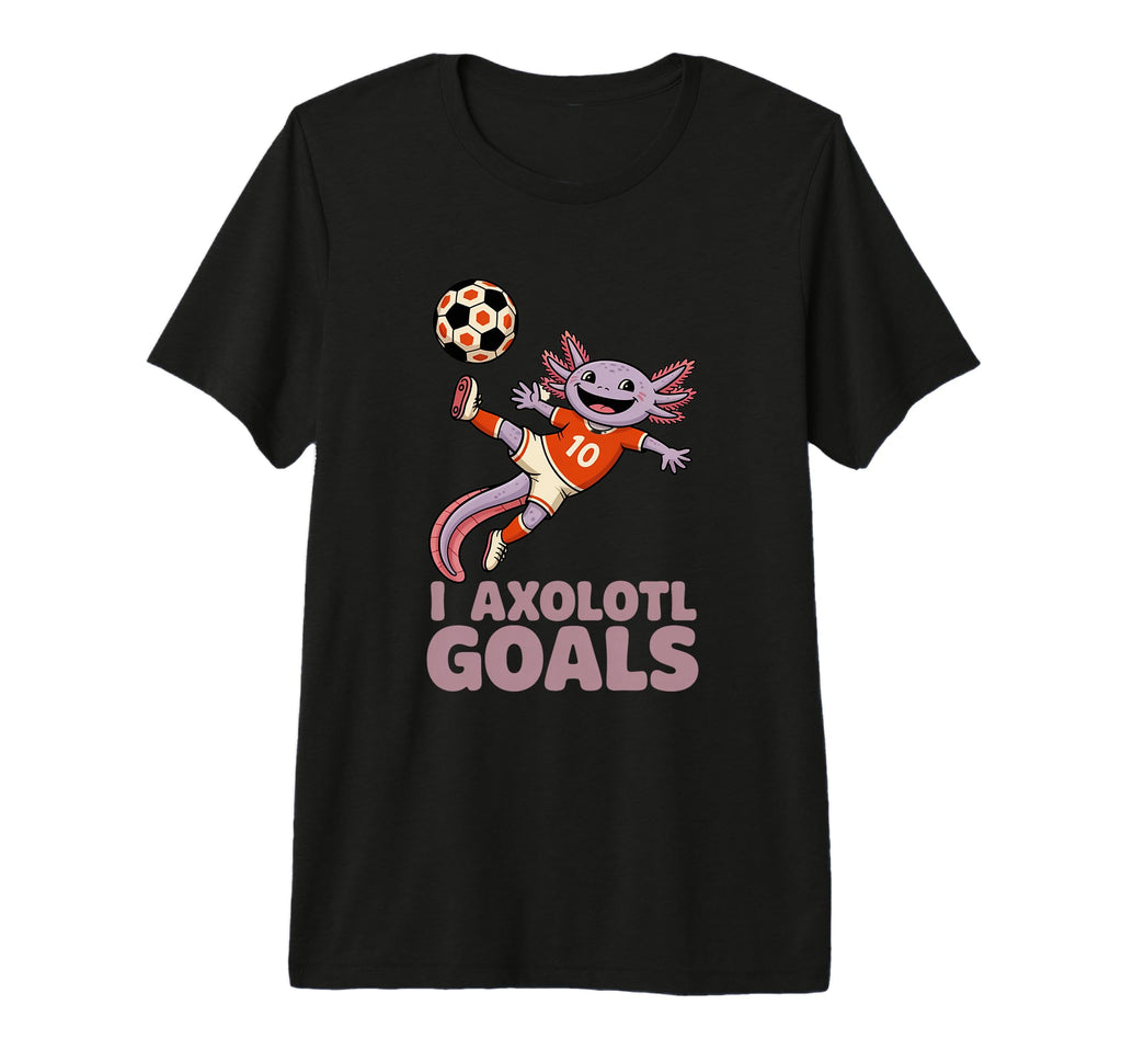 Soccer Dad Axolotl I Axolotl Goals Pun T-Shirt - Unique Graphic Unisex - T-Shirt, Sweatshirt, Hoodie