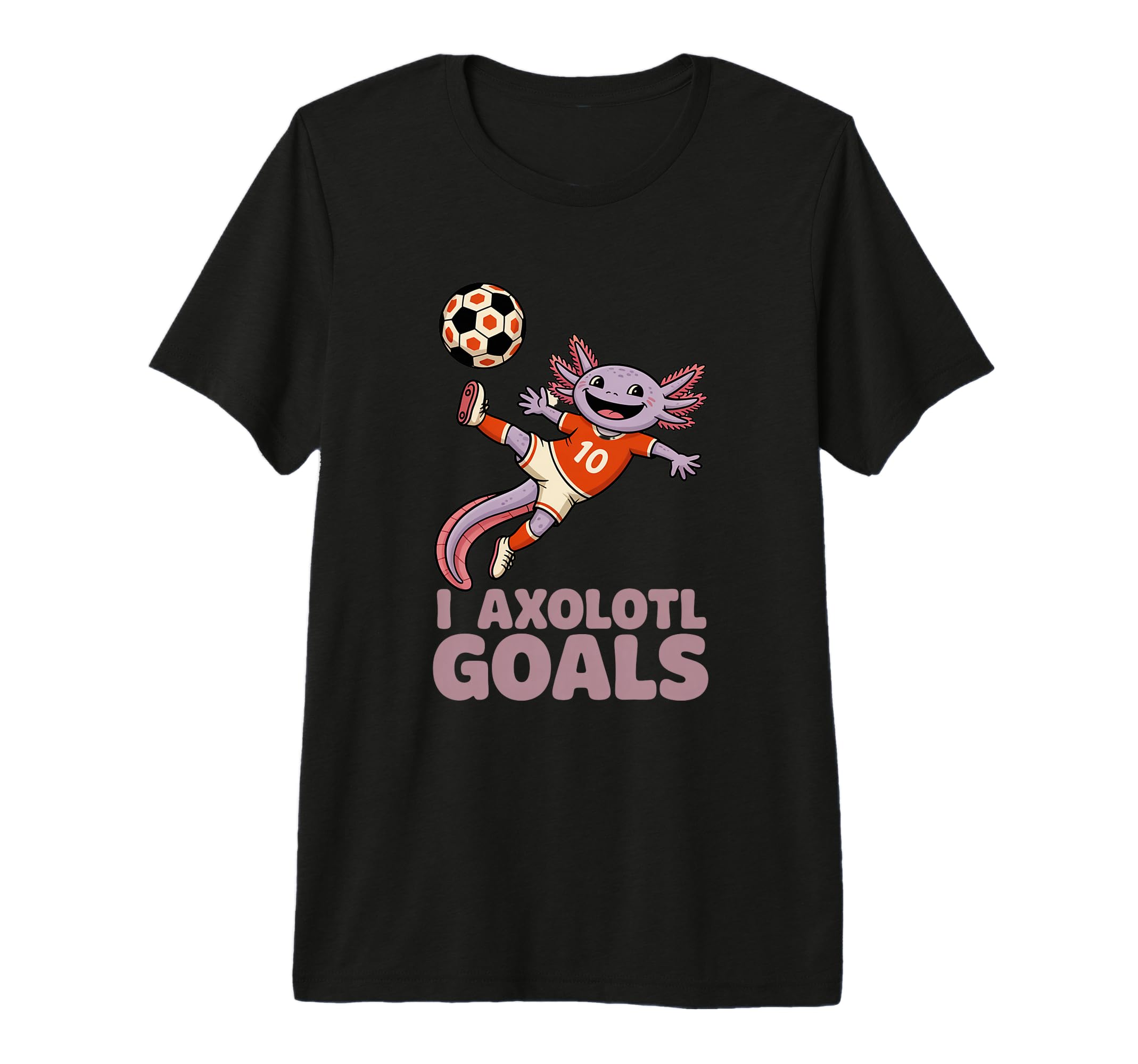 Soccer Dad Axolotl I Axolotl Goals Pun T-Shirt - Unique Graphic Unisex - T-Shirt, Sweatshirt, Hoodie