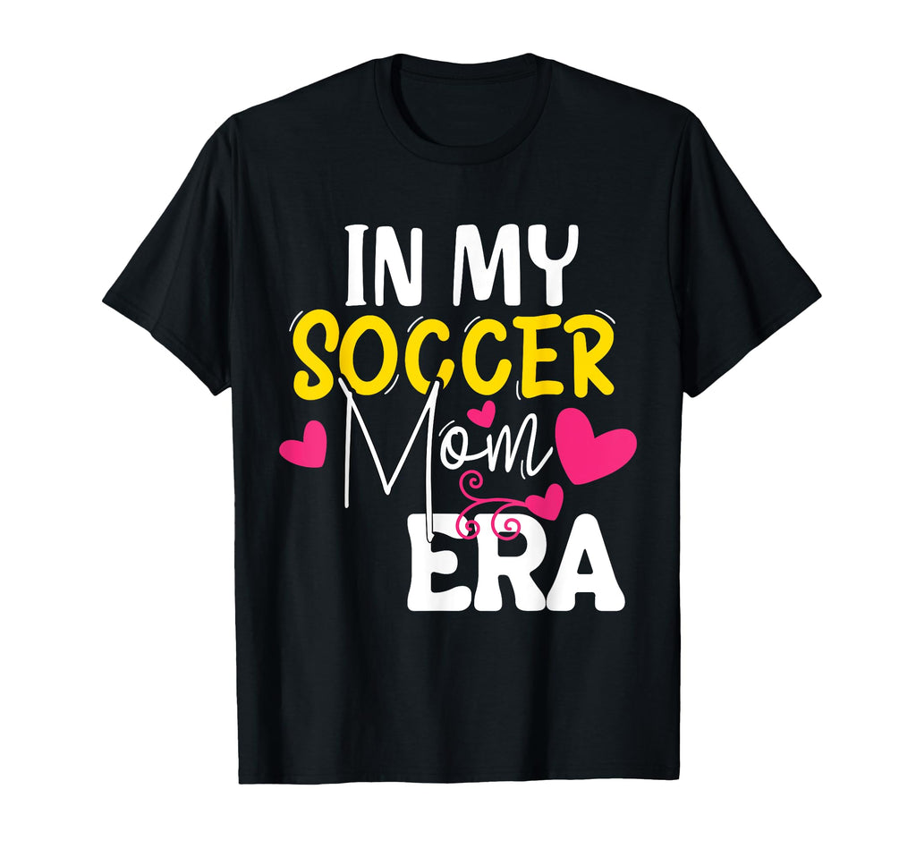 My Soccer Mom Era Soccer Mama Mothers T-Shirt - Novelty Apparel for Adults - T-Shirt, Sweatshirt, Hoodie
