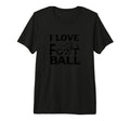 I Love Football Football Fan Soccer T-Shirt - Minimalist Print Men Women - T-Shirt, Sweatshirt, Hoodie