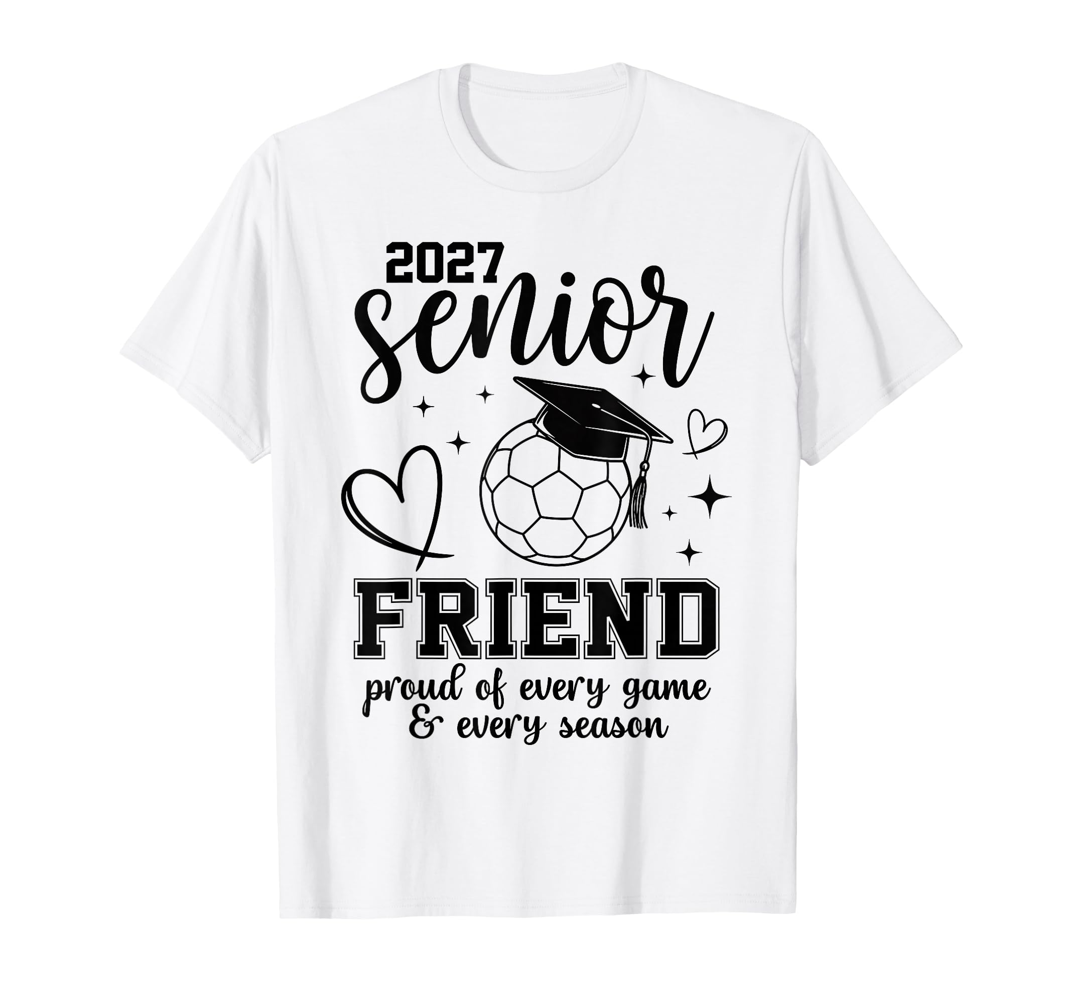 2027 Senior Soccer Friend Proud T-Shirt - Fun Novelty Design for Adults - T-Shirt, Sweatshirt, Hoodie