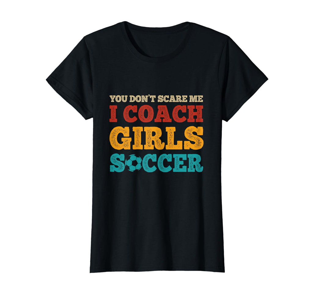 Coaches You Dont Scare Me I Coach T-Shirt - Aesthetic Graphic Unisex - T-Shirt, Sweatshirt, Hoodie