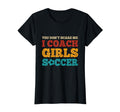 Coaches You Dont Scare Me I Coach T-Shirt - Aesthetic Graphic Unisex - T-Shirt, Sweatshirt, Hoodie