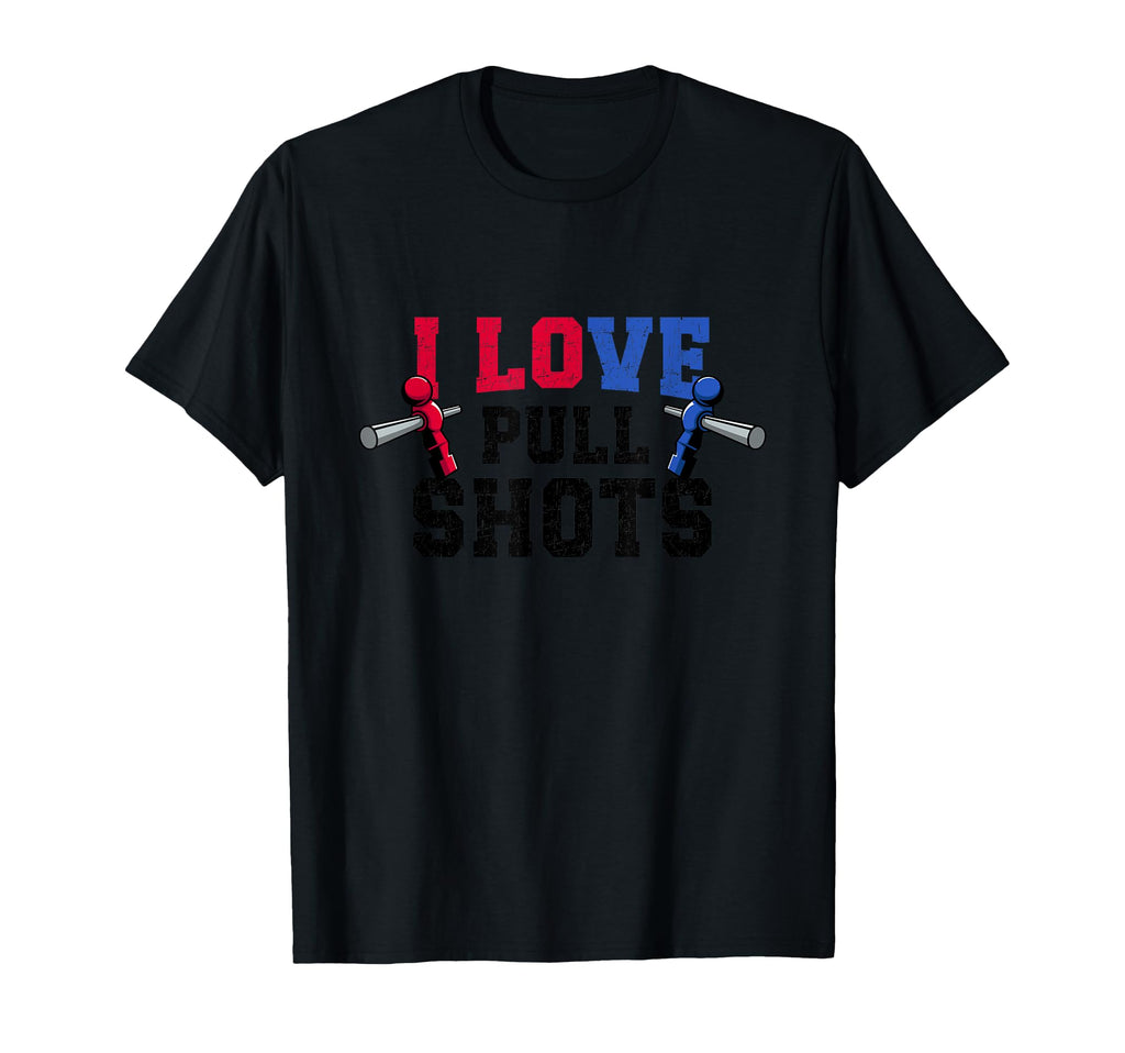 Funny Foosball Table Soccer I Love Pull T-Shirt - Graphic Print Unisex - T-Shirt, Sweatshirt, Hoodie