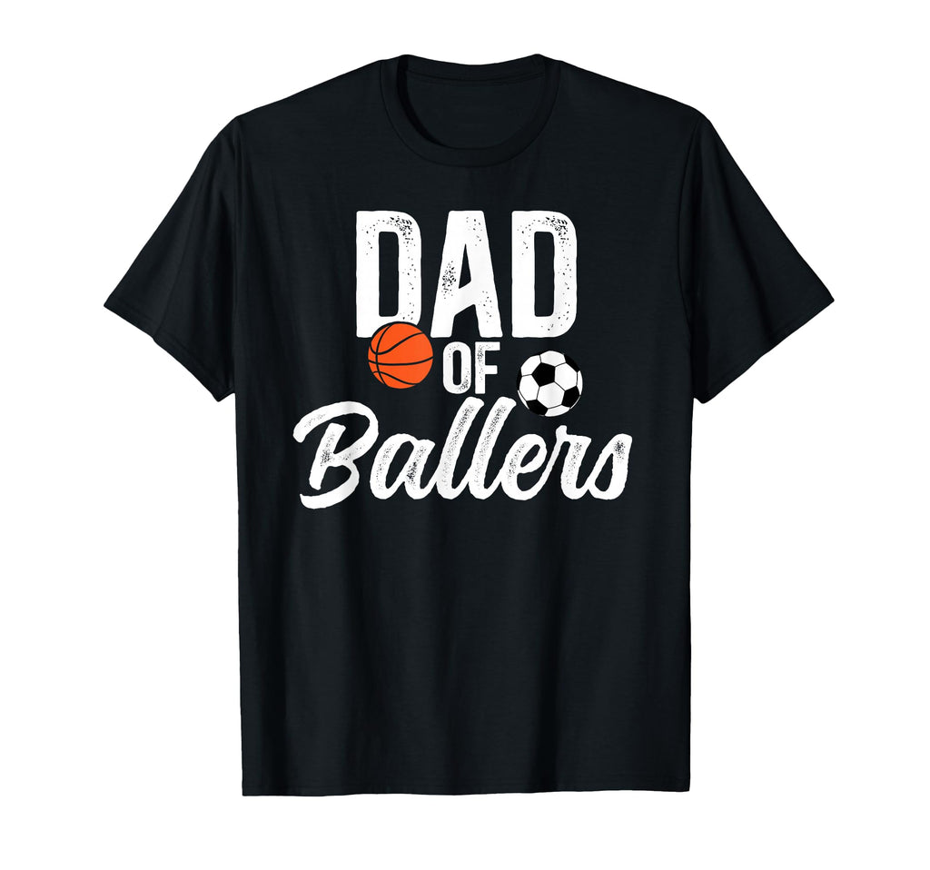 Dad Ballers Soccer Basketball Dad T-Shirt - Casual Everyday Wear for Adults - T-Shirt, Sweatshirt, Hoodie
