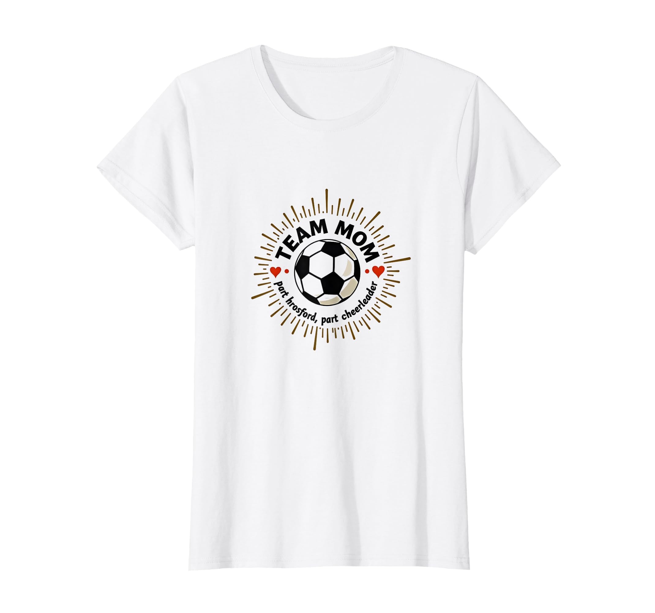 Soccer Mom Team Mom Chauffeur Cheerleader T-Shirt - Trendy Graphic Unisex - T-Shirt, Sweatshirt, Hoodie