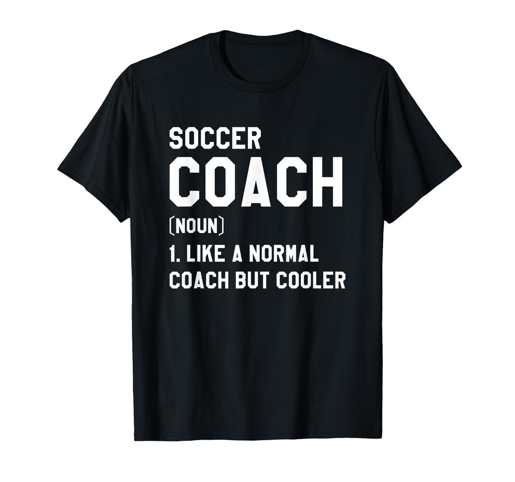 Soccer Coach Like Normal Coach But T-Shirt - Fun Novelty Design Unisex - T-Shirt, Sweatshirt, Hoodie