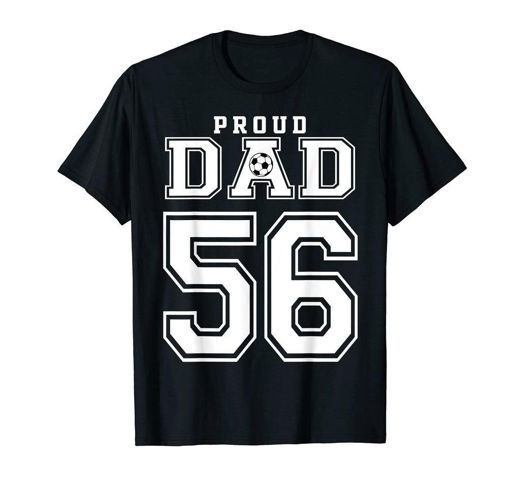 Number 56 Custom Proud Soccer Futbol Dad T-Shirt - Trendy Graphic Unisex - T-Shirt, Sweatshirt, Hoodie