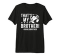 My Brother Soccer Goalie Brother Soccer T-Shirt - Streetwear Style Unisex - T-Shirt, Sweatshirt, Hoodie
