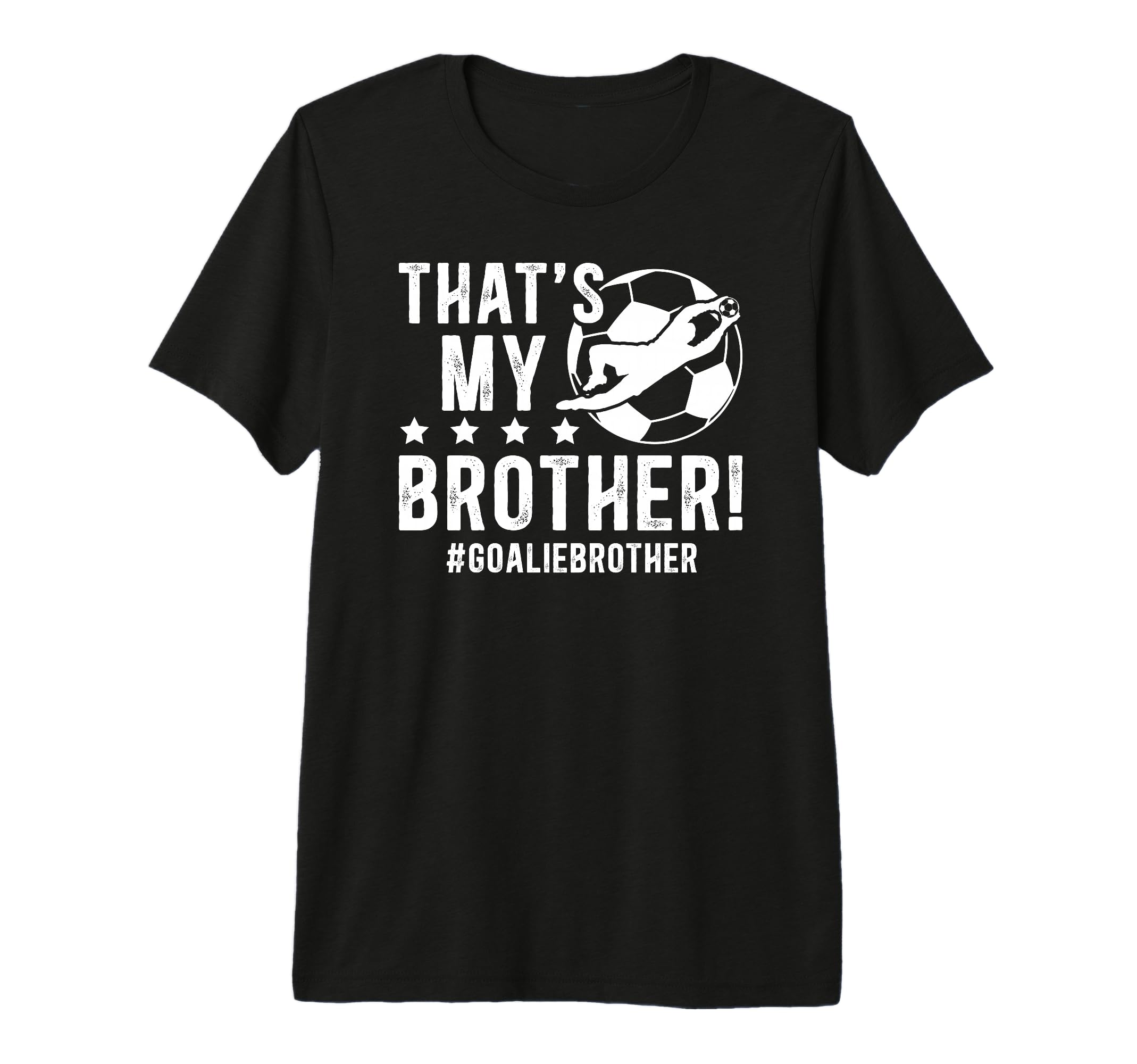 My Brother Soccer Goalie Brother Soccer T-Shirt - Streetwear Style Unisex - T-Shirt, Sweatshirt, Hoodie