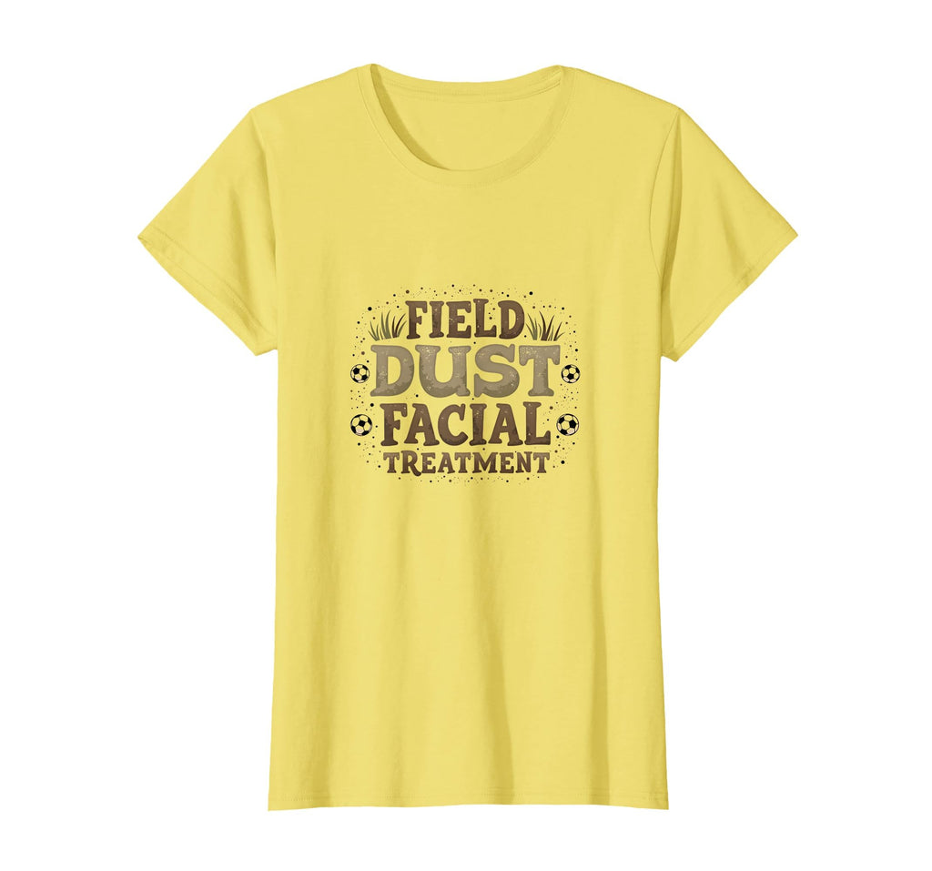 Field Dust Facial Treatment Soccer Mom T-Shirt - Graphic Print for Adults - T-Shirt, Sweatshirt, Hoodie