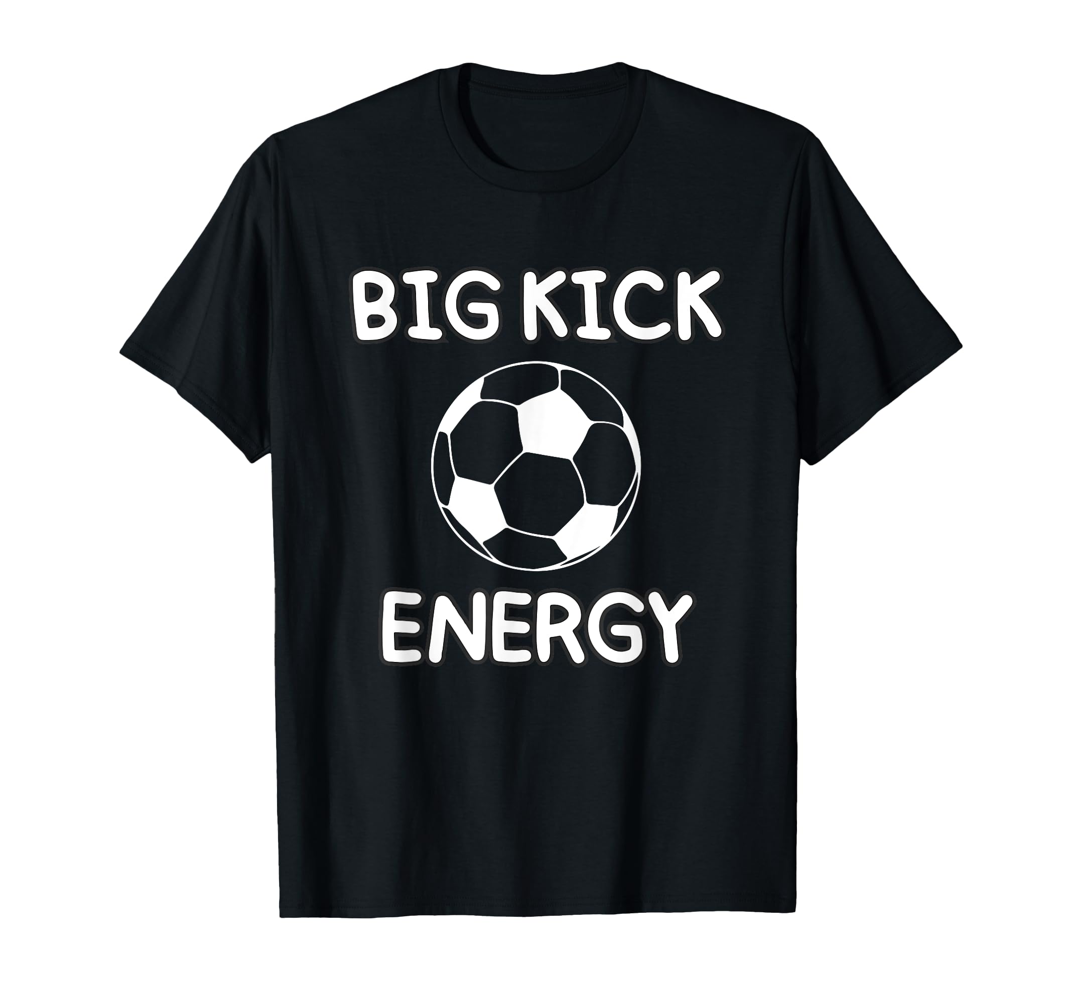 Big Kick Energy Funny Soccer Sports T-Shirt - Custom Art Print Unisex - T-Shirt, Sweatshirt, Hoodie