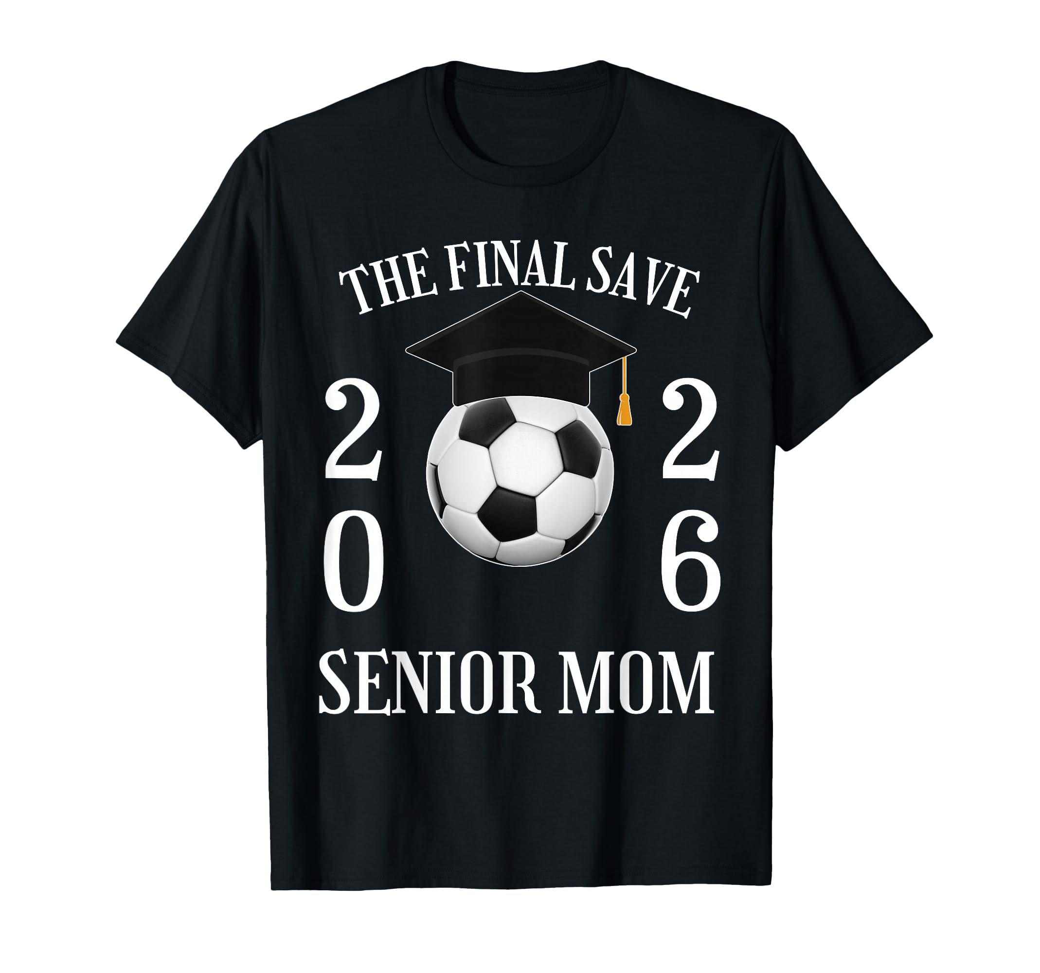 Final Save Senior Soccer Mom Class T-Shirt - Casual Everyday Wear Unisex - T-Shirt, Sweatshirt, Hoodie