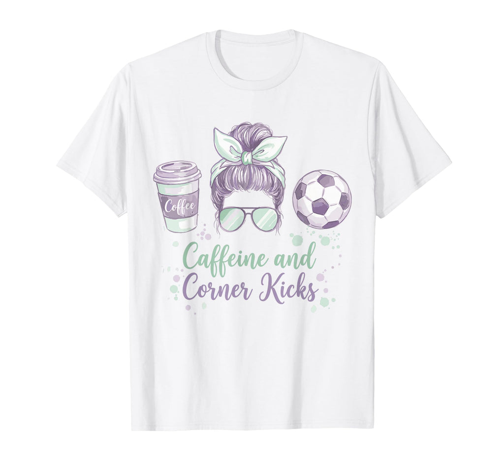 Caffeine And Corner Kicks Momlife T-Shirt - Trendy Graphic Men Women - T-Shirt, Sweatshirt, Hoodie