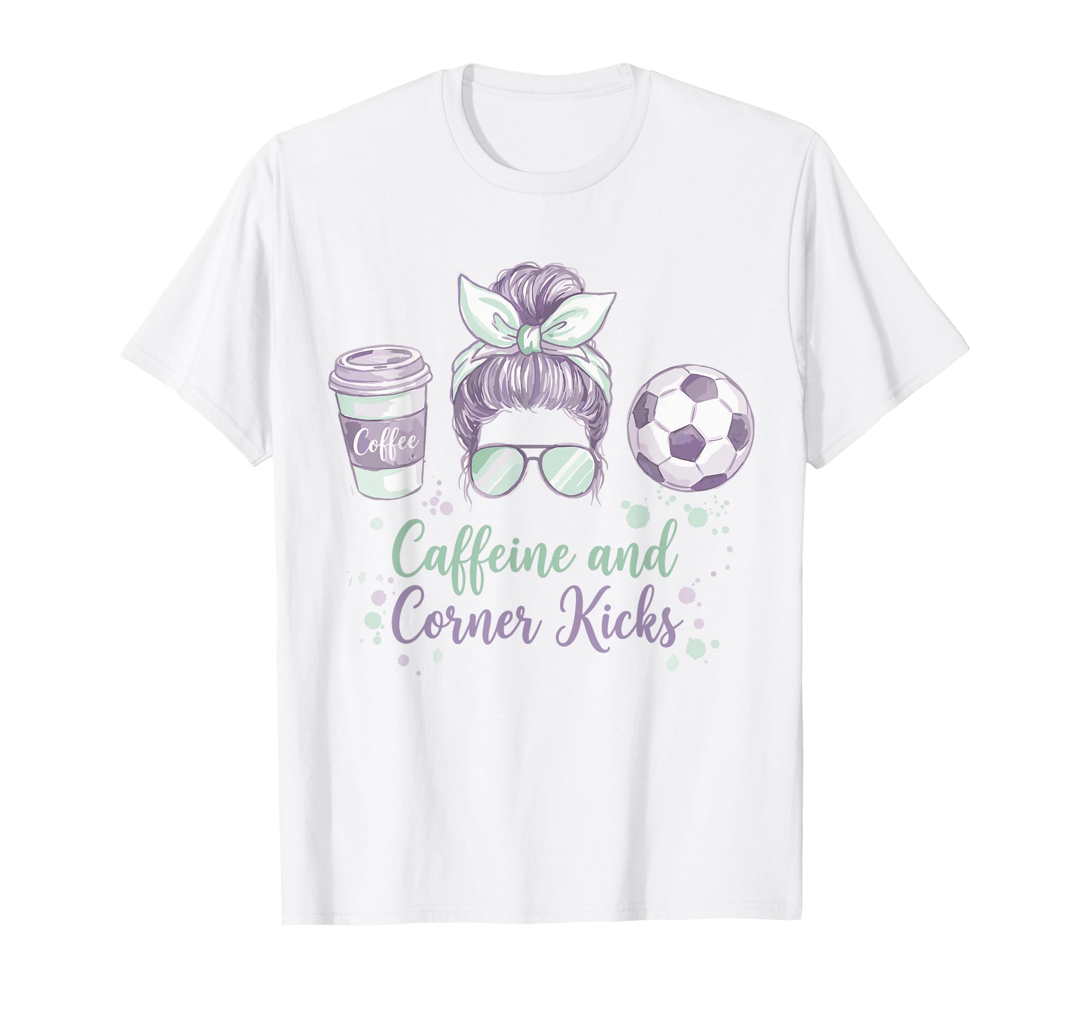 Caffeine And Corner Kicks Momlife T-Shirt - Trendy Graphic Men Women - T-Shirt, Sweatshirt, Hoodie