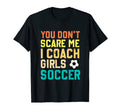 You Dont Scare Me I Coach Soccer Sports T-Shirt - Unique Graphic Unisex - T-Shirt, Sweatshirt, Hoodie