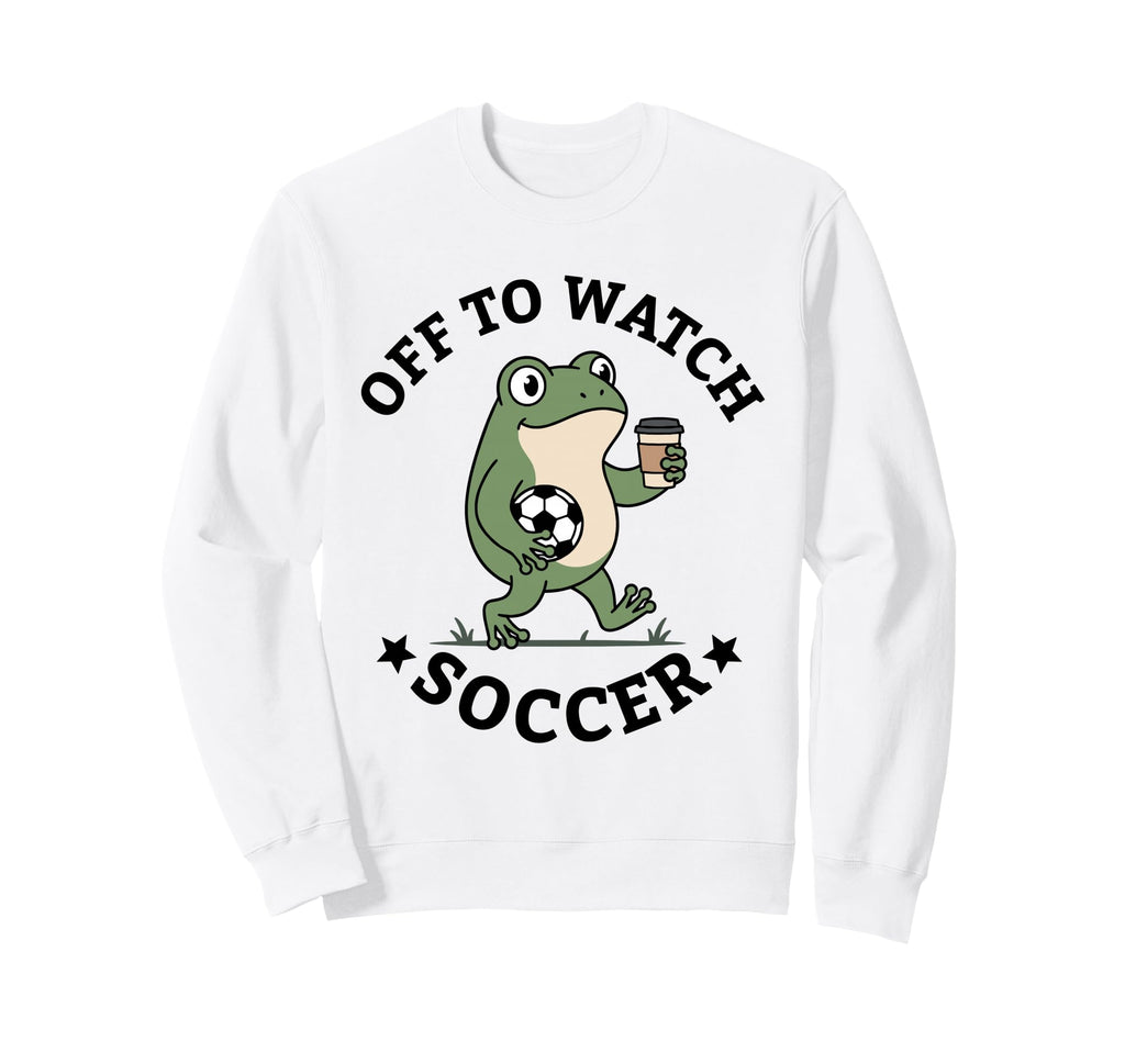 Off To Watch Soccer Mom Funny Frog Sweatshirt - Custom Art Print Men Women - T-Shirt, Sweatshirt, Hoodie