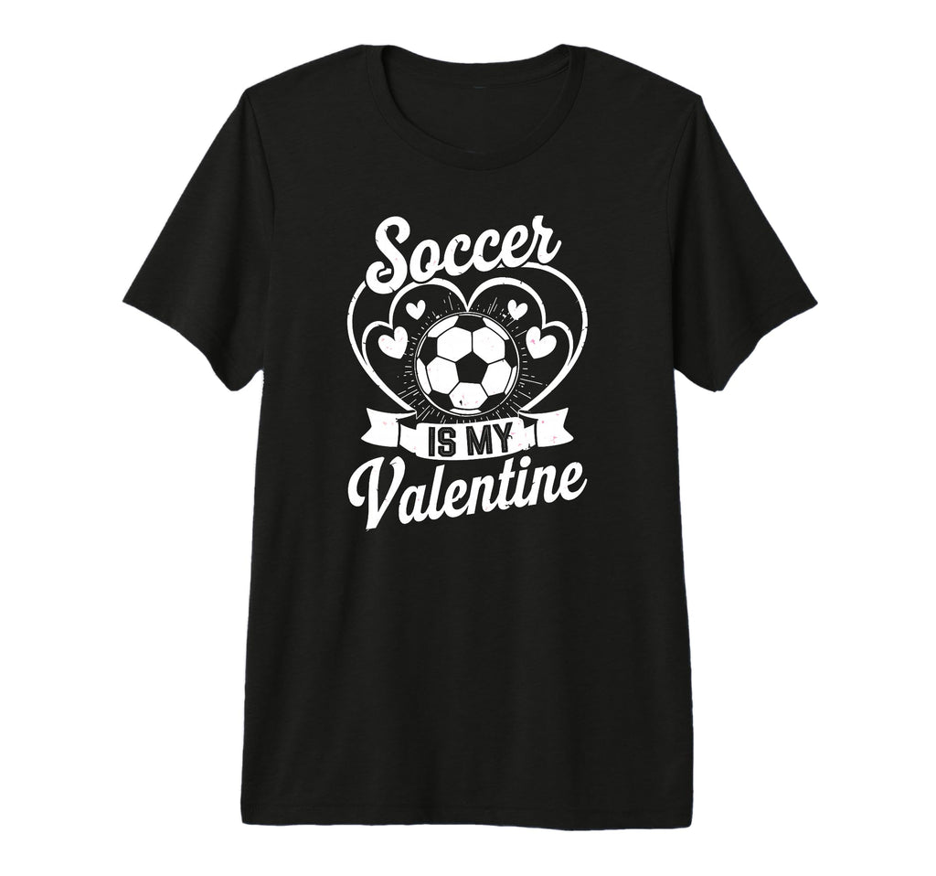 Soccer Is My Valentine Love Hearts Funny T-Shirt - Graphic Print Unisex - T-Shirt, Sweatshirt, Hoodie