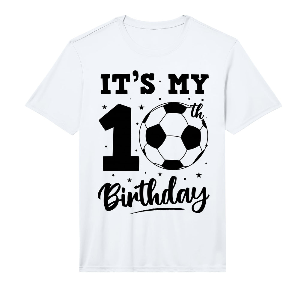 Its My 10Th Birthday Soccer Ten Year Old T-Shirt - Streetwear Style Unisex - T-Shirt, Sweatshirt, Hoodie