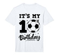 Its My 10Th Birthday Soccer Ten Year Old T-Shirt - Streetwear Style Unisex - T-Shirt, Sweatshirt, Hoodie