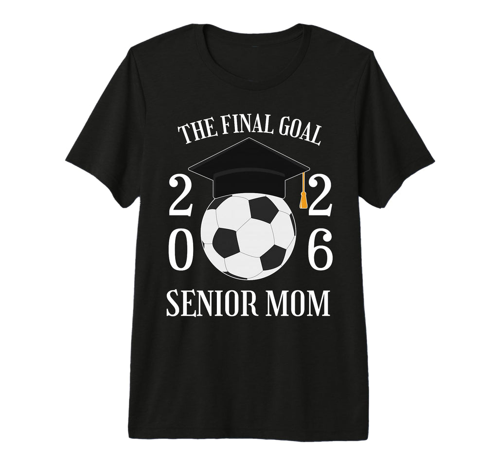 Final Goal Senior Soccer Mom Class T-Shirt - Novelty Apparel Men Women - T-Shirt, Sweatshirt, Hoodie