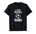 Trainer Coach Fu Ball Trainerin Soccer T-Shirt - Novelty Apparel Unisex - T-Shirt, Sweatshirt, Hoodie