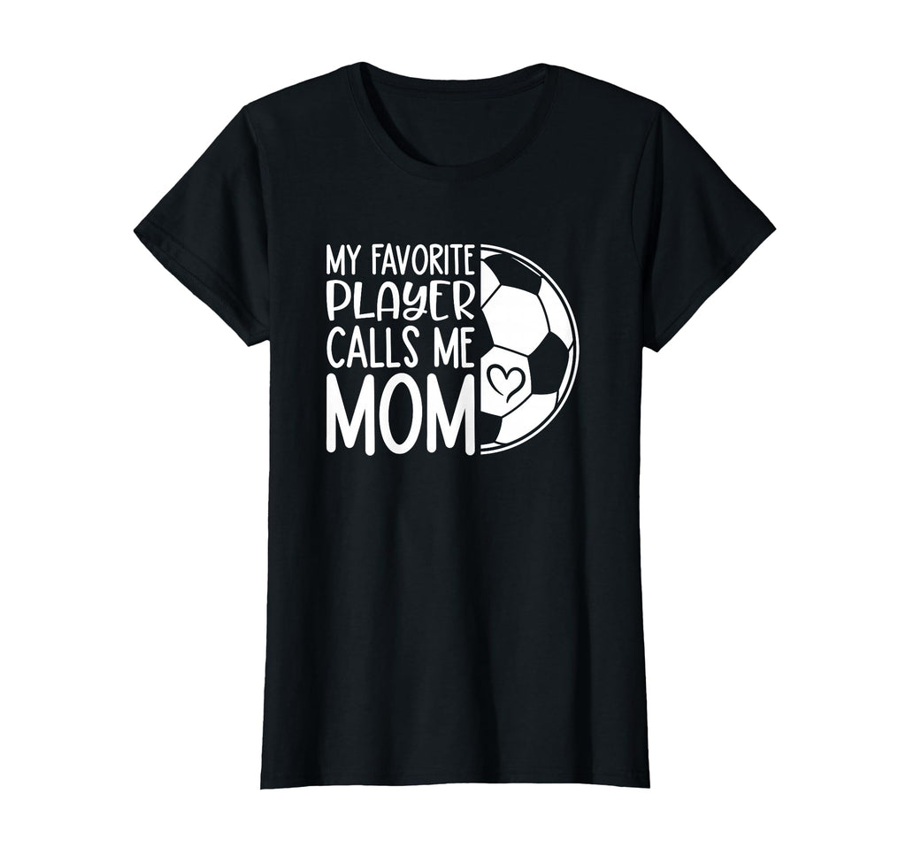 My Favorite Player Calls Me Mom Proud T-Shirt - Graphic Print Unisex - T-Shirt, Sweatshirt, Hoodie