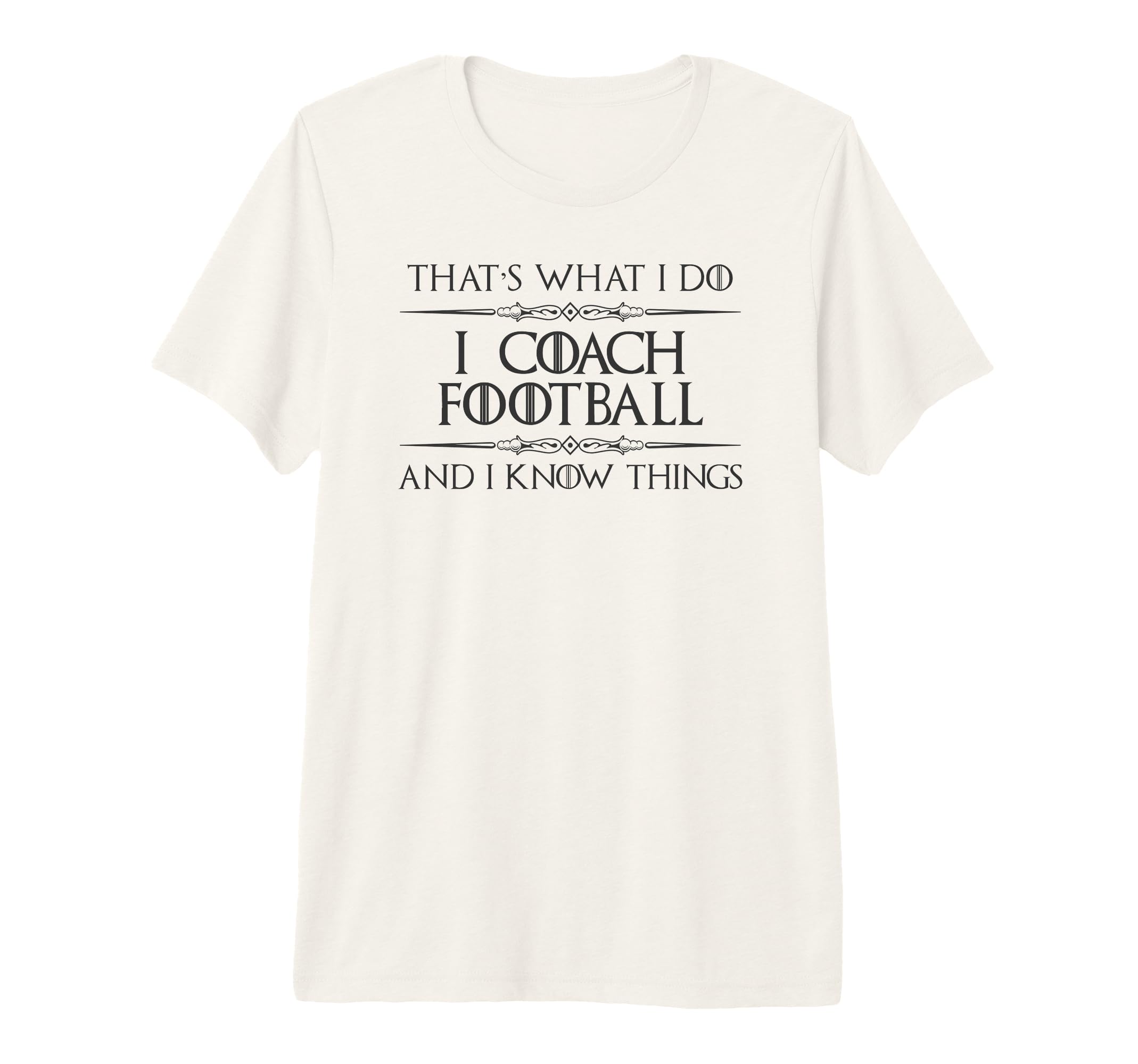 Football Coaching I Coach Football And I T-Shirt - Novelty Apparel Unisex - T-Shirt, Sweatshirt, Hoodie