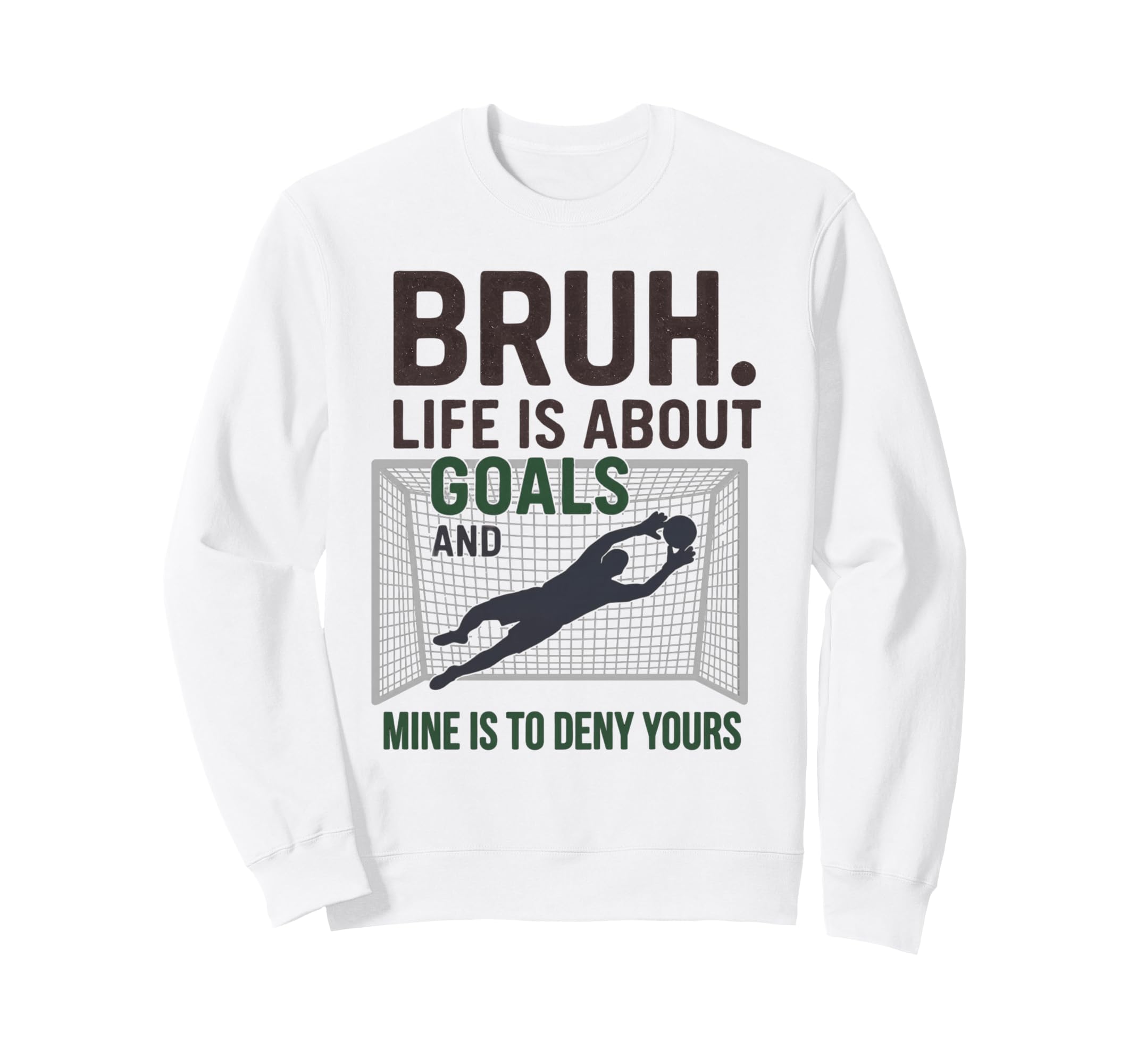 Bruh Life Is About Goals And Mine Sweatshirt - Unique Graphic for Adults - T-Shirt, Sweatshirt, Hoodie