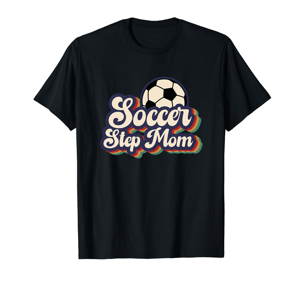 Soccer Step Mom Soccer Player Stepmother T-Shirt - Novelty Apparel Unisex - T-Shirt, Sweatshirt, Hoodie