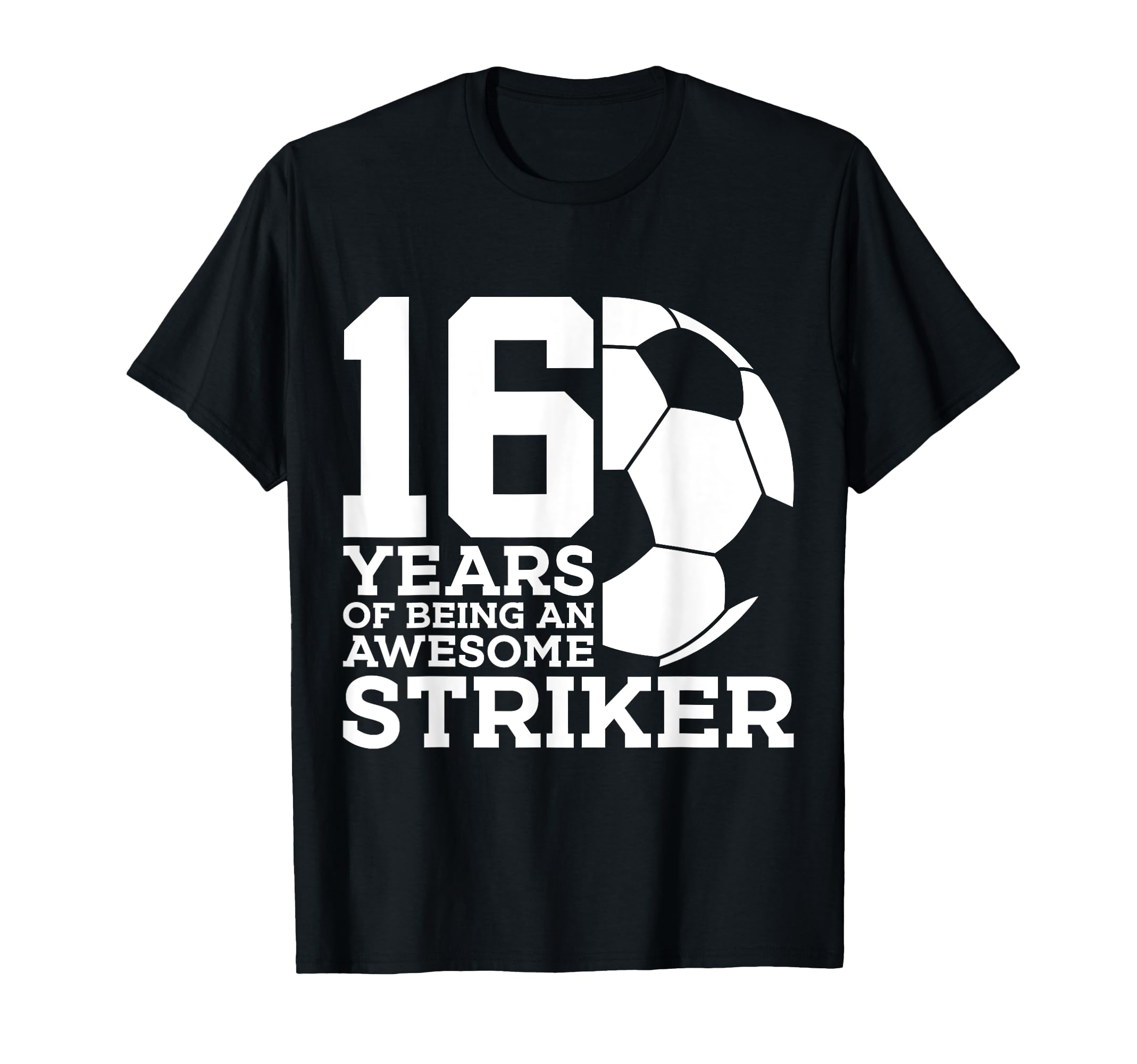 Soccer 16 Years Awesome Soccer T-Shirt - Streetwear Style Men Women - T-Shirt, Sweatshirt, Hoodie